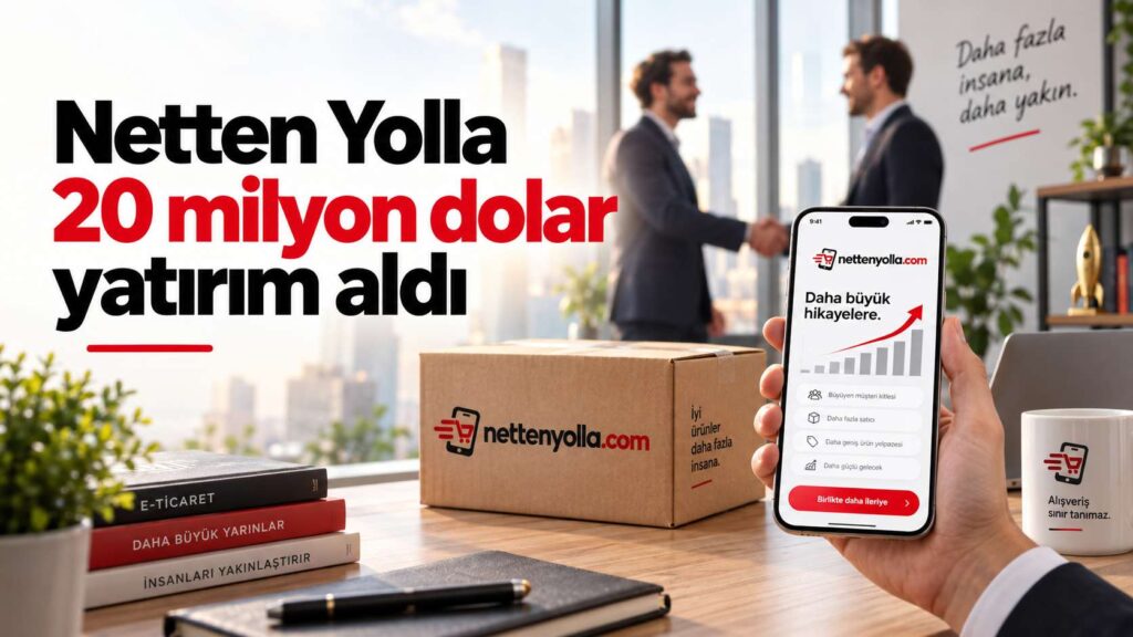 Netten Yolla 20 Miyon Dolar Yatırım Aldı: E-Ticarette Güvenli Taksitli Alışverişte Yeni Dönem